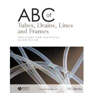ABC of Tubes, Drains, Lines and Frames by Brooks, Adam J.; Mahoney, Peter F.; Rowlands, Brian, 9781405160148