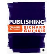 Publishing : Principles and Practice by Richard Guthrie, 9781847870148