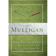 The Mulligan by Blanchard, Ken; Armstrong, Wally, 9780310350149