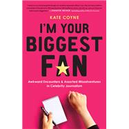 I'm Your Biggest Fan by Kate Coyne, 9780316390149