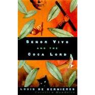 Senor Vivo and the Coca Lord by DE BERNIERES, LOUIS, 9780375700149