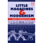Little Magazines & Modernism: New Approaches by Churchill,Suzanne W., 9780754660149