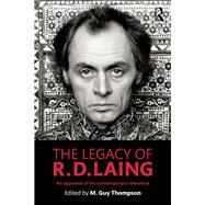 The Legacy of R. D. Laing: An Appraisal of His Contemporary Relevance by Thompson; Michael Guy, 9781138850149