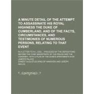 A Minute Detail of the Attempt to Assassinate His Royal Highness the Duke of Cumberland, and of the Facts, Circumstances, and Testimonies of Numerous Persons, Relating to That Event by Augustus, Ernest, 9781154450149
