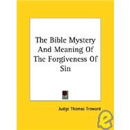 The Bible Mystery and Meaning of the Forgiveness of Sin by Troward, Judge Thomas, 9781425330149