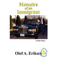 Memoirs of an Immigrant by Eriksen, Olof A., 9781432710149