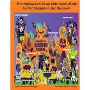 The Halloween Town Kids Learn Math, for Kindergarten Grade Level by Picklewiggle, Amelia; Phillips, Dawn, 9781507810149