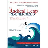 The Radical Leap Re-energized: Doing What You Love in the Service of People Who Love What You Do by Farber, Steve, 9781614660149