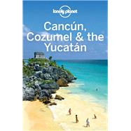Lonely Planet Cancun, Cozumel & the Yucatan by Hecht, John; Bao, Sandra, 9781742200149