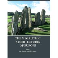 The Megalithic Architectures of Europe by Laporte, Luc; Scarre, Chris, 9781785700149