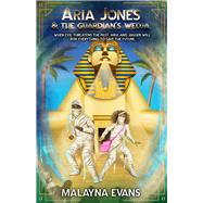 Aria Jones and the Guardian's Wedja by Evans, Malayna, 9781951710149
