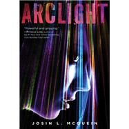 Arclight by McQuein, Josin L., 9780062130150