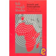 Yale French Studies, Number 103; French and Francophone: The Challenge of Expanding Horizons by Edited by Farid Laroussi and Christopher L. Miller, 9780300100150