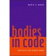Bodies in Code: Interfaces with Digital Media by Hansen; Mark B. N., 9780415970150