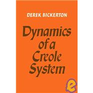 Dynamics of a Creole System by Derek Bickerton, 9780521110150