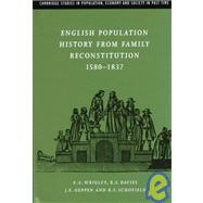 English Population History from Family Reconstitution 1580–1837 by E. A. Wrigley , R. S. Davies , J. E. Oeppen , R. S. Schofield, 9780521590150