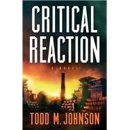 Critical Reaction by Johnson, Todd M., 9780764210150