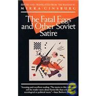 The Fatal Eggs and Other Soviet Satire by Ginsburg, Mirra, 9780802130150