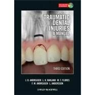 Traumatic Dental Injuries : A Manual by Andreasen, Jens O.; Bakland, Leif K.; Flores, Maria Teresa; Andreasen, Frances M.; Andersson, Lars, 9781118250150