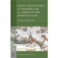 Alice's Adventures in Wonderland and Through the Looking Glass (Barnes & Noble Classics Series) by Carroll, Lewis; Lin, Tan; Lin, Tan; Tenniel, John, 9781593080150