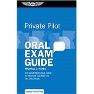 Private Pilot Oral Exam Guide by Michael D. Hayes, 9781644250150