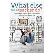 What Else Can a Teacher Do? by Hodgson, David, 9781785830150