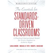 The Essentials for Standards-Driven Classrooms by Moore, Carla; Toth, Michael D.; Marzano, Robert J.; Garst, Libby H. (CON); Senn, Deana (CON), 9781943920150