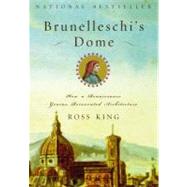 Brunelleschi's Dome : How a Renaissance Genius Reinvented Architecture by King, Ross, 9780142000151