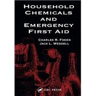 Household Chemicals and Emergency First Aid by Foden, Betty A.; Weddell, Jack L.; Happell, Rosemary S. J., 9780367450151
