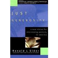 Just Generosity : A New Vision for Overcoming Poverty in America by Sider, Ronald J., 9780801060151