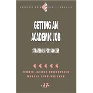 Getting an Academic Job Strategies for Success by Jennie Jacobs Kronenfeld; Marcia Lynn Whicker, 9780803970151