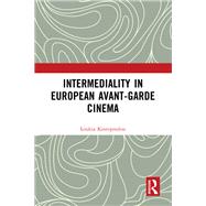 Intermediality in European Avant-garde Cinema by Loukia Kostopoulou, 9781000880151