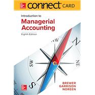 Connect Access Card for Introduction to Managerial Accounting by Brewer, Peter; Garrison, Ray; Noreen, Eric, 9781260190151