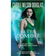 Silver Zombie Delilah Street: Paranormal Investigator by Douglas, Carole Nelson, 9781501130151