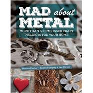 Mad About Metal by Fischer, Monica; Cumpsty, Suzan; Vorster, Lee, 9781510730151