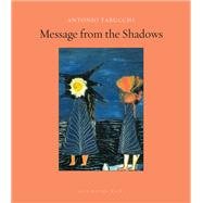 Message from the Shadows Selected Stories by Tabucchi, Antonio; Thresher, Janice M.; Parks, Tim; Cooley, Martha; Romani, Antonio, 9781939810151