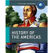 IB History of the Americas Course Book Oxford IB Diploma Program by Leppard, Tom; Berliner, Yvonne; Mamaux, Alexis; Rogers, Mark; Smith, David, 9780198390152