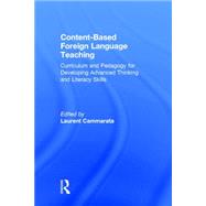 Content-Based Foreign Language Teaching: Curriculum and Pedagogy for Developing Advanced Thinking and Literacy Skills by Cammarata; Laurent, 9780415880152
