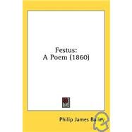 Festus : A Poem (1860) by Bailey, Philip James, 9780548850152