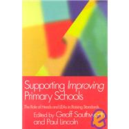 Supporting Improving Primary Schools: The Role of Schools and LEAs in Raising Standards by Lincoln; Paul, 9780750710152