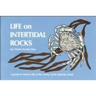 Life on Intertidal Rocks A Guide to the Marine Life of the Rocky North Atlantic Coast by Day, Cherie Hunter, 9780912550152