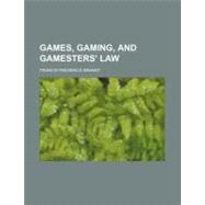 Games, Gaming, and Gamesters' Law by Brandt, Francis Frederick, 9781151350152