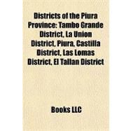 Districts of the Piura Province : Tambo Grande District, la Unin District, Piura, Castilla District, Las Lomas District, el Talln District by , 9781157150152