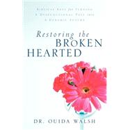 Restoring the Broken Hearted by Walsh, Ouida, 9781594670152