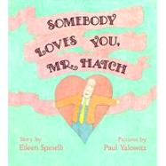 Somebody Loves You, Mr. Hatch by Spinelli, Eileen; Yalowitz, Paul, 9780027860153