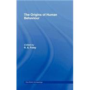 The Origins of Human Behaviour by Foley,Robert;Foley,Robert, 9780044450153