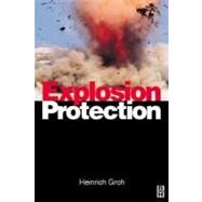 Explosion Protection by Groh, Heinrich, 9780080470153
