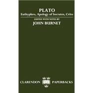 Euthyphro, Apology of Socrates, and Crito by Plato; Burnet, John, 9780198140153