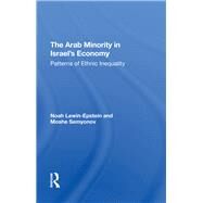 The Arab Minority In Israel's Economy by Lewin-Epstein, Noah; Semyonov, Moshe, 9780367290153