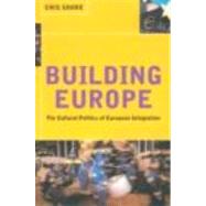 Building Europe: The Cultural Politics of European Integration by Shore,Cris, 9780415180153